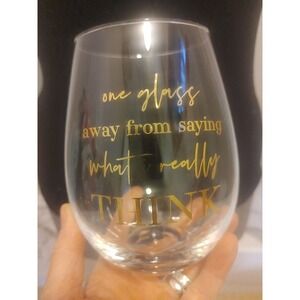 Large Wine Glass Saying-one Glass Away From Saying What I Really Think- Stemless